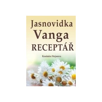 Jasnovidka Vanga Receptář - Krasimira Stojanova