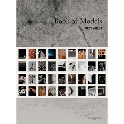 Aires Mateus: Book of Models Aires Mateus Francisco