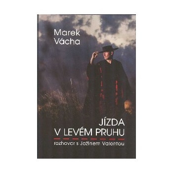 Jízda v levém pruhu - rozhovor s Jožinem Valentou - Vácha, Marek Orko,Valenta, Jožin, Pevná vazba vázaná