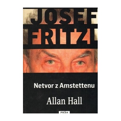 Josef Fritzl – Netvor z Amstettenu - Allan Hall