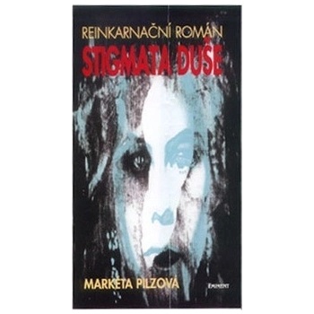 Stigmata duše -- Reinkarnační román - Markéta Pilzová
