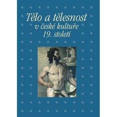 Tělo a tělesnost v české kultuře 19. století - Petrasová