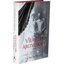 Vražda arcivévody - Sarajevo 1914 a příběh lásky, který změnil svět - King Greg, Woolmansová Sue
