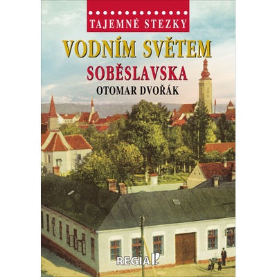 Vodním světem Soběslavska - Otomar Dvořák