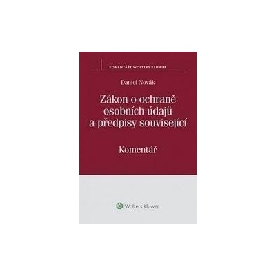 Novák Daniel - Zákon o ochraně osobních údajů a předpisy související -- Komentář