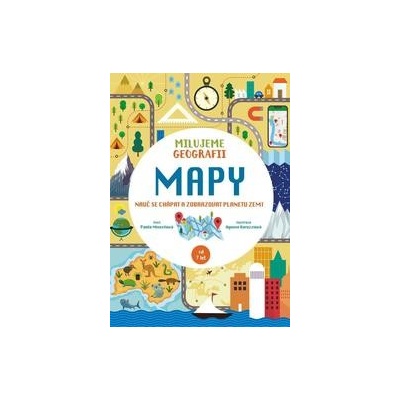 Milujeme geografii: Mapy - Paola Misesti, Agnese Baruzzi ilustrátor