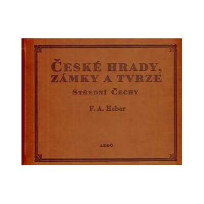 České hrady, zámky a tvrze IV. - Střední Čechy - Alexander Heber Franz