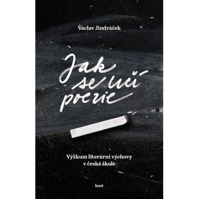 Jak se učí poezie - Výzkum literární výchovy v české škole - Václav Jindráček