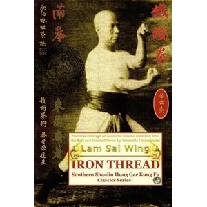 Iron Thread. Southern Shaolin Hung Gar Kung Fu Classics Series | Lam Sai Wing (2007)