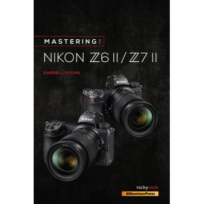 Mastering the Nikon Z6 II / Z7 II