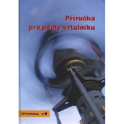 Příručka pro piloty vrtulníku - Robert Pláteník, Miroslav Pospíšil