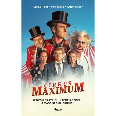 Cirkus Maximum - O dvou bratřích, které rozdělil a zase spojil cirkus... - Fišer Lukáš