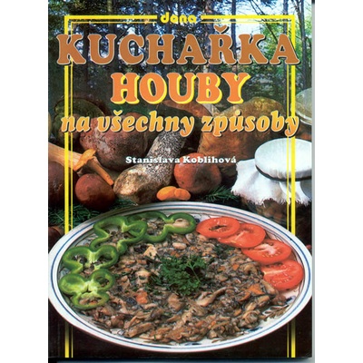 Kuchařka houby na všechny způsoby