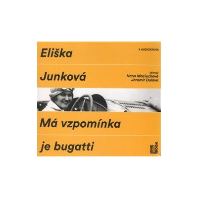 Má vzpomínka je bugatti - Junková Eliška - čte Hana Maciuchová a Jaromír Dulava