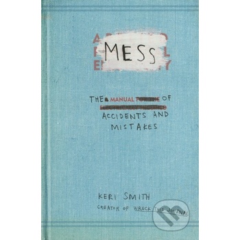 Mess: The Manual of Accidents and Mistakes - P- Keri Smith