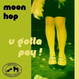 Moon Hop - U Gotta Pay ! (LP) (3481574245559)