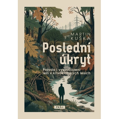 Poslední úkryt - Pravda i vysvobození leží v křivoklátských lesích