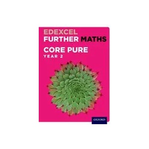 Edexcel Further Maths: Core Pure Year 2 Student Book | David Bowles, Brian Jefferson, John Rayneau, Mark Rowland, Robert Wagner, Paul Williams, Garry Wiseman, Katie Wood, Mike Heylings, Eddie Mullan (ISBN: 9780198415244)