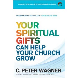 Your Spiritual Gifts Can Help Your Church Grow | C. Peter Wagner (ISBN: 9780800798369)