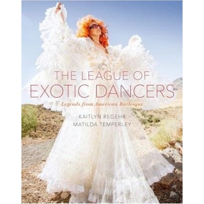 League of Exotic Dancers, Legends from American Burlesque Oxford University Press Inc