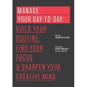 Manage Your Day-to-Day | Jocelyn K Glei (2013)