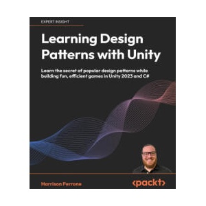 Learning Design Patterns with Unity | Harrison Ferrone (ISBN: 9781805120285)