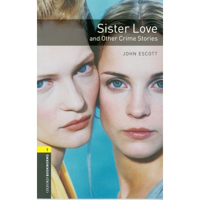Oxford Bookworms Library 1 Sister Love and Other Crime Stories