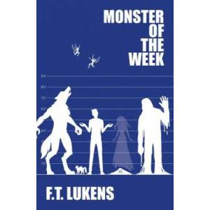 Monster of the Week | F. T. Lukens (ISBN: 9781945053825)