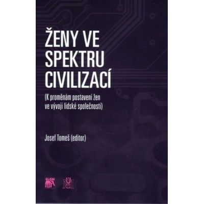 Ženy ve spektru civilizací - Josef Tomeš