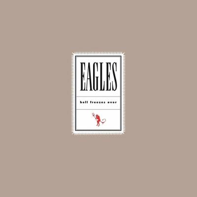 Eagles - Hell Freezes Over