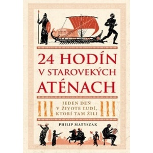 24 hodín v starovekých Aténach | Philip Matyszak (ISBN: 9788081093944)