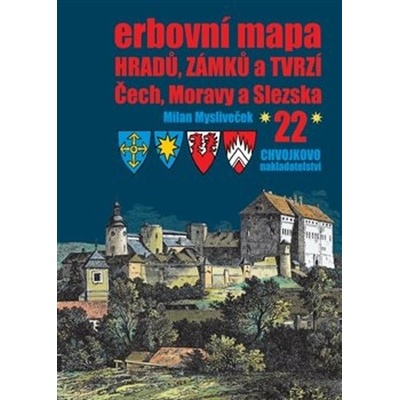 Erbovní mapa hradů, zámků a tvrzí Čech, Moravy a Slezska 22 - Milan Mysliveček