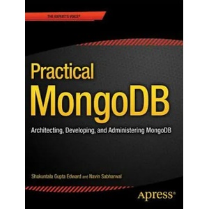 Practical MongoDB | Shakuntala Gupta Edward, Navin Sabharwal (ISBN: 9781484206485)