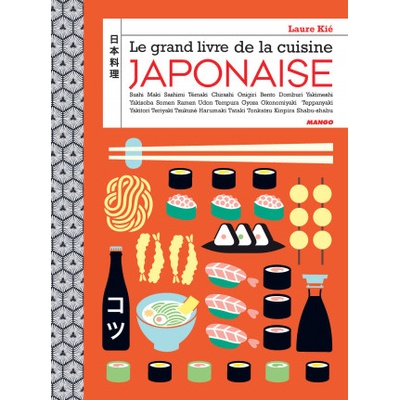 Le grand livre de la cuisine japonaise | Laure Kié