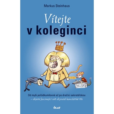 Steinhaus Markus: Vítejte v koleginci - Od myši pořádkumilovné až po dračici sekretářskou - objevte fascinující svět o