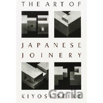The Art of Japanese Joinery: Kiyoshi Seike, Yuriko Yobuko, Rebecca M. Davis