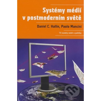 Systémy médií v postmoderním světě Daniel Hallin; Paolo Mancini