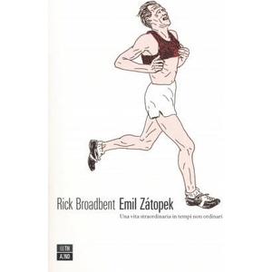 Emil Zátopek. Una vita straordinaria in tempi non ordinari | Broadbent Rick (2018)