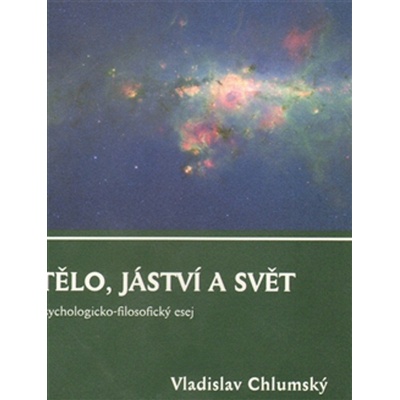 Tělo, jáství a svět - Vladislav Chlumský