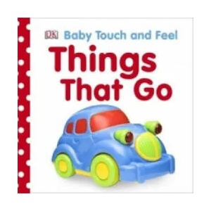 Baby Touch and Feel Things That Go | DK (2010)