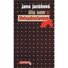 Žila som s Hviezdoslavom - Jana Juráňová