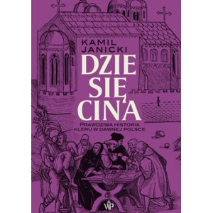 Dziesięcina. Prawdziwa historia kleru w dawnej Polsce | Kamil Janicki (2025)