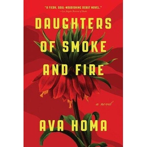 Daughters of Smoke and Fire: A Novel | Homa, Ava (ISBN: 9781419746604)