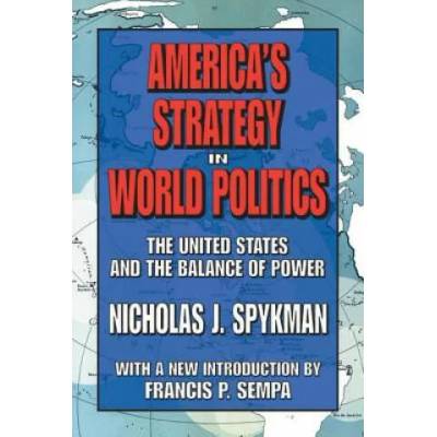 America's Strategy in World Politics | Nicholas J. Spykman
