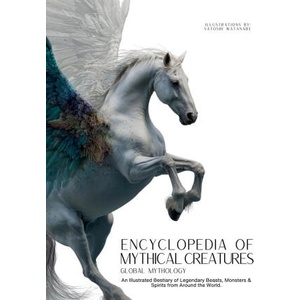 Encyclopedia of Mythical Creatures - Global Mythology | Ziggy Quinete, Satoshi Watanabe (ISBN: 9786598718848)