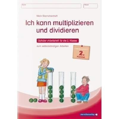 Ich kann multiplizieren und dividieren - Schülerarbeitsheft für die 2. Klasse zum selbstständigen Arbeiten