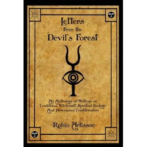 Letters from the Devil's Forest: An Anthology of Writings on Traditional Witchcraft, Spiritual Ecology and Provenance Traditionalism | Robin Artisson (ISBN: 9781500796365)