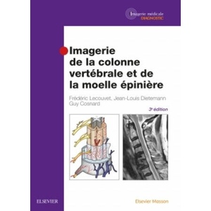 Imagerie de la colonne vertébrale et de la moelle épinière | Frédéric Lecouvet, Jean-Louis Dietemann, Guy Cosnard (ISBN: 9782294747236)