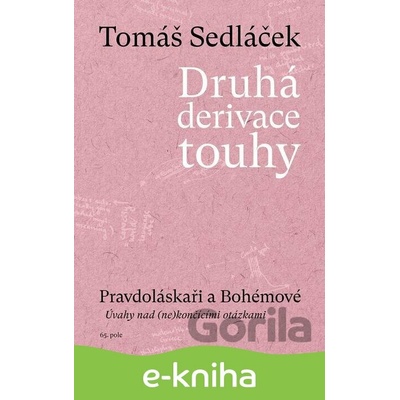 Druhá derivace touhy - Pravdoláskaři a Bohémové - Tomáš Sedláček