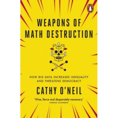 Weapons of Math Destruction - How Big Data Increases Inequality and Threatens Democracy ONeil CathyPaperback